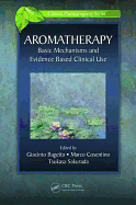 Aromatherapy: Basic Mechanisms and Evidence Based Clinical Use