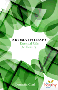 Aromatherapy: Essential Oils for Healing