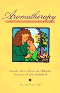 Aromatherapy for Mother and Baby: Natural Healing with Essential Oils During Pregnancy and Early Motherhood