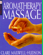 Aromatherapy Massage - Dorling Kindersley Publishing, and Maxwell-Hudson, Clare