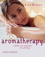 Aromatherapy: Remedies and Inspirations for Well-being
