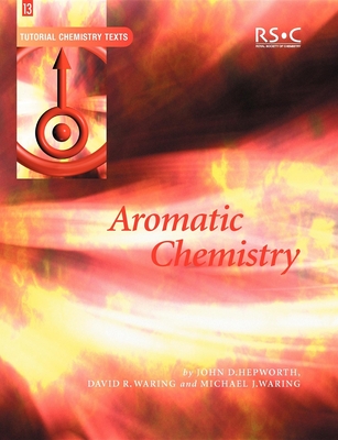 Aromatic Chemistry - Hepworth, John D, and Waring, Mike J, and Waring, David R