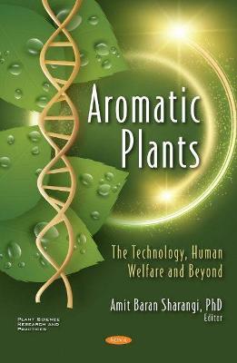 Aromatic Plants: The Technology, Human Welfare and Beyond - Sharangi, Amit Baran (Editor)