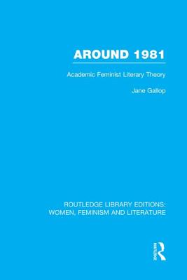 Around 1981: Academic Feminist Literary Theory - Gallop, Jane, Professor