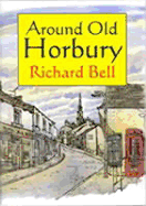 Around Old Horbury - Bell, Richard