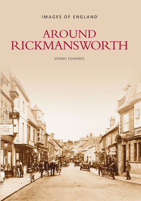 Around Rickmansworth - Edwards, Dennis (Compiled by)