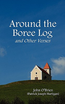 Around the Boree Log and Other Verses - O'Brien, John