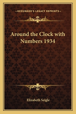 Around the Clock with Numbers 1934 - Seigle, Elizabeth