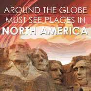 Around The Globe - Must See Places in North America