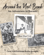 Around the Next Bend: An Adventure in Borneo