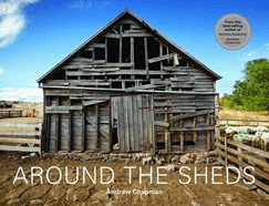 Around the Sheds: Life in and Around the Woolsheds - Chapman, Andrew