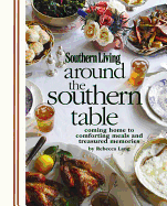 Around the Southern Table: Coming Home to Comforting Meals and Treasured Memories