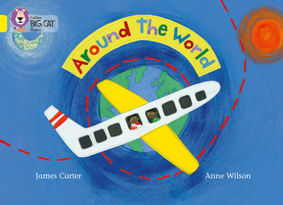 Around the World: Band 03/Yellow - Carter, James, and Moon, Cliff (Series edited by), and Collins Big Cat (Prepared for publication by)