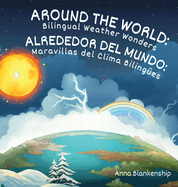 Around the World: Bilingual Weather Wonders / Alrededor del Mundo: Maravillas del Clima Bilinges