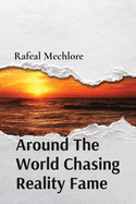 Around The World Chasing Reality Fame