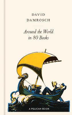 Around the World in 80 Books - Damrosch, David