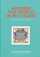 Around the World in 80 Cigars: Travels of an Epicure