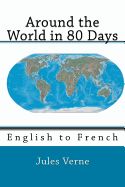 Around the World in 80 Days: English to French - Marcel, Nik (Translated by), and Towle, George M (Translated by)