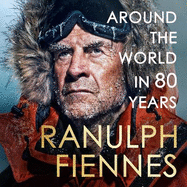 Around the World in 80 Years: A Life of Exploration