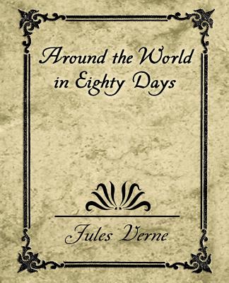 Around the World in Eighty Days - Jules Verne, Verne, and Verne, Jules
