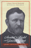 Around the World with General Grant - Young, John Russell, and Fellman, Michael (Editor)