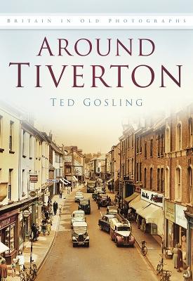 Around Tiverton - Gosling, Ted