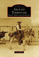 Around Tombstone:: Ghost Towns and Gunfights