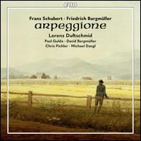 Arpeggione: Franz Schubert, Friedrich Burgmller - Chris Pichler; David Bergmller (guitar); Lorenz Duftschmid (bowed instrument); Michael Dangl; Paul Gulda (fortepiano)