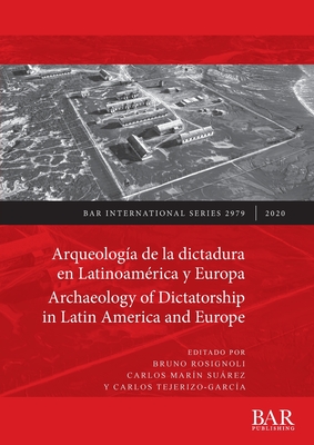 Arqueologa de la dictadura en Latinoamrica y Europa / Archaeology of Dictatorship in Latin America and Europe: Violencia, resistencia, resiliencia / Violence, resistance, resilience - Marn Surez, Carlos (Editor), and Rosignoli, Bruno (Editor), and Tejerizo-Garca, Carlos (Editor)