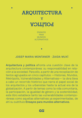 Arquitectura Y Pol?tica: Ensayos Para Mundos Alternativos - Montaner, Josep Maria