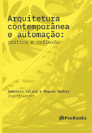 Arquitetura contempor?nea e automa??o: Prtica e Reflex?o: prtica e reflex?o