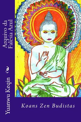 Arquivo da Fal?sia Azul: Koans Zen Budistas - Saraiva Junior, Gentil (Translated by), and Keqin, Yuanwu