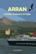 Arran: Travels, Treasures and Tales