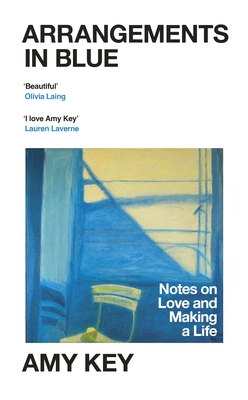 Arrangements in Blue: Notes on Love and Making a Life - Key, Amy