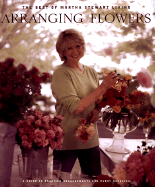 Arranging Flowers: How to Create Beautiful Bouquets in Every Season - Martha Stewart Living Magazine, and Stewart, Martha
