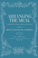 Arranging the Meal: A History of Table Service in France Volume 19