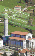 Arredondo: La Capital del Mundo