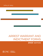 Arrest, Warrant, and Indictment Forms: Ninth Edition, 2023