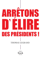 Arretons D Elire Des Presidents !