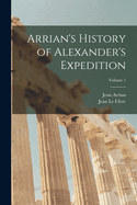 Arrian's History of Alexander's Expedition; Volume 1