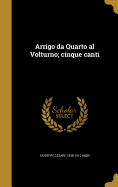 Arrigo da Quarto al Volturno; cinque canti