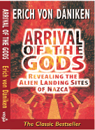 Arrival of the Gods: Revealing the Alien Landing Sites of Nazca - Von Dniken, Erich, and Daniken, Erich Von, and Von Daniken, Erich