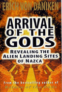 Arrival of the Gods: Revealing the Alien Landing Sites of Nazca - Von Daniken, Erich
