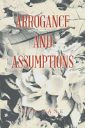 Arrogance and Assumptions