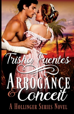 Arrogance & Conceit: a Hollinger Series Novel (the Hollinger Series) - Fuentes, Trisha