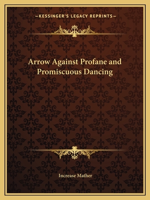 Arrow Against Profane and Promiscuous Dancing - Mather, Increase