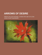 Arrows of Desire: Essays on Our National Character and Outlook