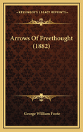 Arrows of Freethought (1882)