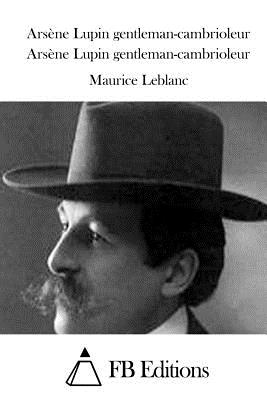 Arsne Lupin gentleman-cambrioleur - LeBlanc, Maurice, and Fb Editions (Editor)