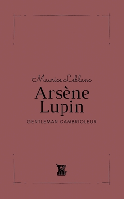 Arsne Lupin: Gentleman Cambrioleur - LeBlanc, Maurice